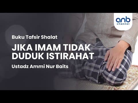 Jika Imam Tidak Duduk Istirahat | Ustadz Ammi Nur Baits