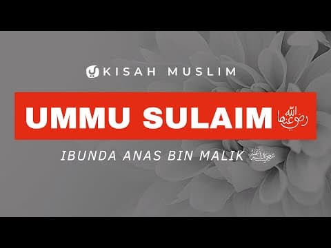 Ummu Sulaim Binti Milhan, Ibunda Anas bin Malik - Kisah Muslim Yufid TV