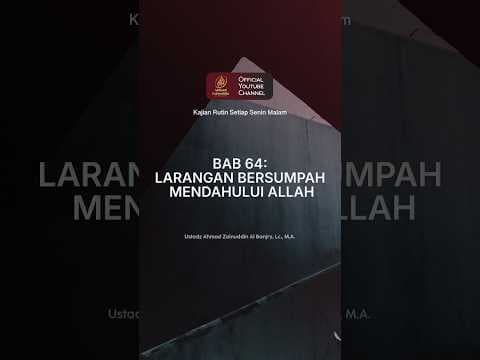 Bab 64: Larangan Bersumpah Mendahului Allah - Ustaz Ahmad Zainuddin Al Banjary, Lc., M.A.