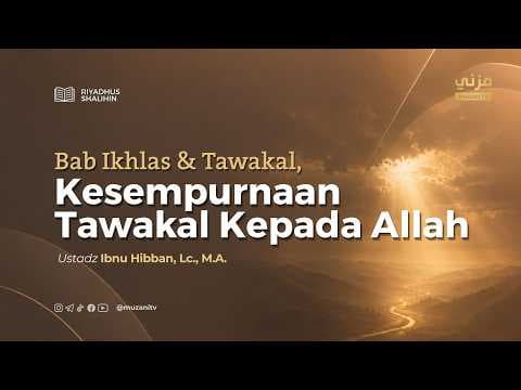 Kesempurnaan Tawakal Kepada Allah - Ustadz Ibnu Hibban, Lc., M.A.