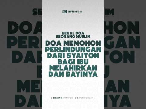 Doa Memohon Perlindungan Dari Syaiton Bagi Ibu Melahirkan dan Bayinya #shahihfiqih #bayi