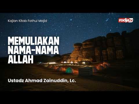 Fathul Majid: 46.Memuliakan Nama Nama Allah - Ustadz Ahmad Zainuddin, M.A.