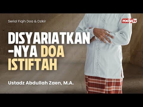 Fiqih Doa dan Dzikir : Doa Istiftah bag 1 - Ustadz Abdullah Zaen,M.A