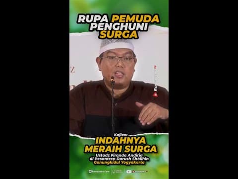Rupa Pemuda Penghuni Surga - Ustadz Firanda Andirja -Rumaysho TV