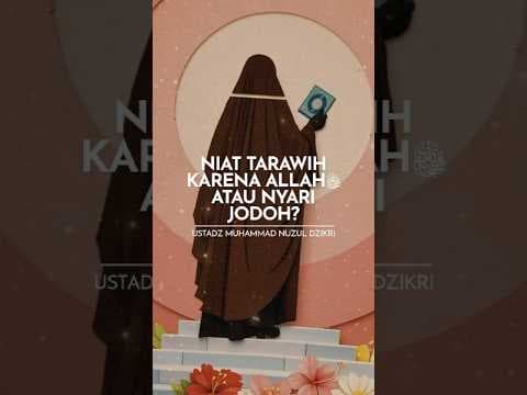 Niat tarawih karena Allah -Ta’ala- atau nyari jodoh? | Ustadz Muhammad Nuzul Dzikri #shorts