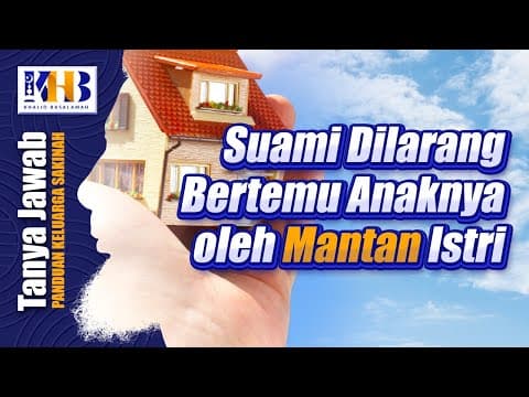 [KHB TJ] Suami Dilarang Bertemu Anaknya oleh Mantan Istri?