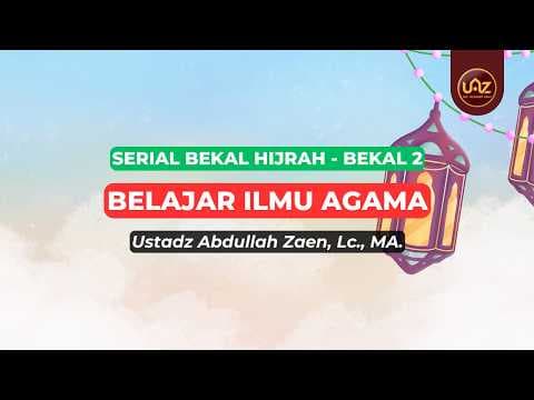 Belajar Ilmu Agama - Ustadz Abdullah Zaen., Lc., MA.