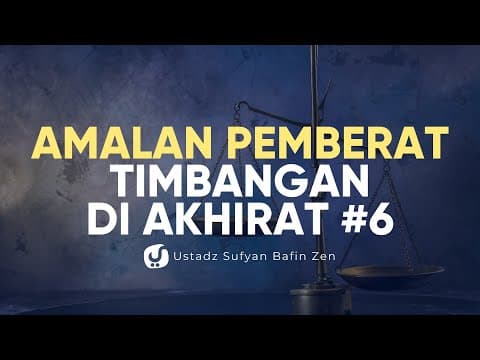 Amalan Pemberat Timbangan di Akhirat Bagian 6 - Ustadz Sufyan Bafin Zen , Lc. - Ceramah Agama