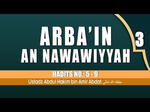 ARBA'IN AN NAWAWIYAH BAGIAN 3 | USTADZ ABDUL HAKIM BIN AMIR ABDAT حفظه الله تعالى