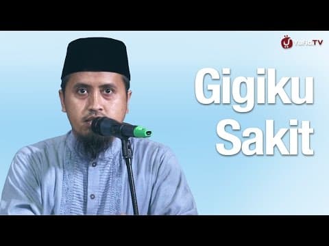 Kajian Islam: Gigiku Sakit - Ustadz Abdullah Zaen, MA