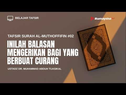 Tafsir Surah Al-Muthoffifin #02 : Inilah Balasan Mengerikan Bagi yang Berbuat Curang