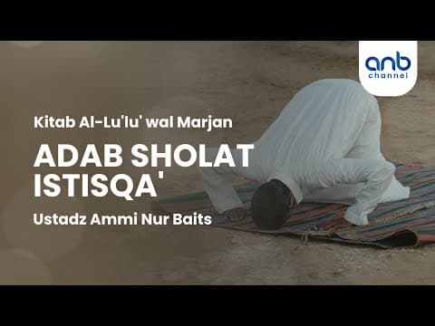 Adab Sholat Istisqa' | Ustadz Ammi Nur Baits