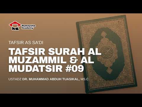 Tafsir As-Sa'di : Surah Al Muzammil dan Al Mudatsir #09 - Ustadz Dr. Muhammad Abduh Tuasikal, M.Sc.
