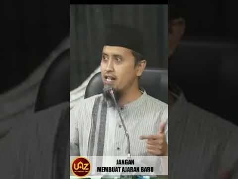 JANGAN MEMBUAT AJARAN BARU - Ustadz Abdullah Zaen