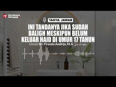 Ini Tandanya Jika Sudah Baligh Meskipun Belum Keluar Haid Di Umur 17 Tahun