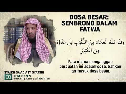 Dosa Besar : Sembrono dalam Fatwa - Syaikh Sa'ad bin Nashir Asy-Syatri #nasehatulama