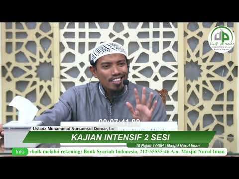 #22 Kajian Intensif 2 Sesi - Ustadz Mohamad Nursamsul Qamar, Lc