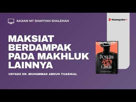 Maksiat Berdampak pada Makhluk Lainya - Ustadz Dr. Muhammad Abduh Tuasikal, M.Sc.