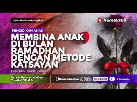 Kajian Muslimah : Membina Anak di Bulan Ramadhan dengan Metode Katsayan - Ustadz M Abduh Tuasikal