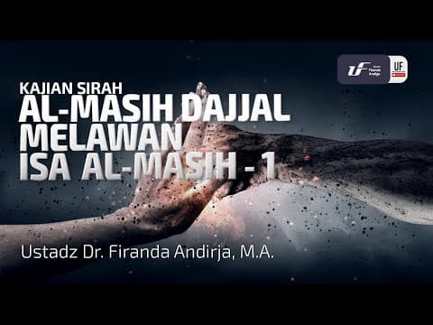 Al-Masih Dajjal Melawan Isa Al-Masih (Bagian-1) - Ustadz Dr. Firanda Andirja, M.A.