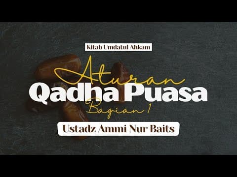 Aturan Qadha Puasa | Ustadz Ammi Nur Baits, ST., BA
