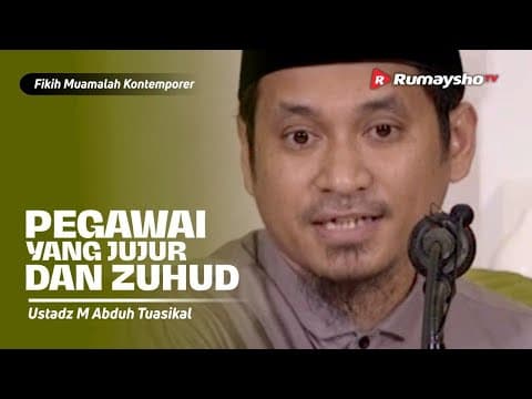 Konsultasi Muamalah : Pegawai yang Jujur dan Zuhud - Ustadz M Abduh Tuasikal