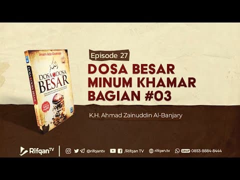Ep. 27 : Bab. Dosa Besar Minum Khamar Bagian 3 - Ustaz Ahmad Zainuddin Al-Banjary