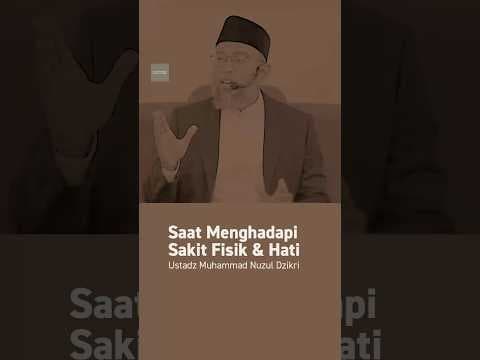 Saat Menghadapi Sakit Fisik & Hati | Ustadz Muhammad Nuzul Dzikri -Hafizhahumullah- #shorts