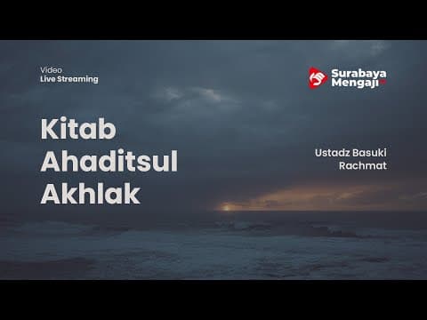 Kitab Ahaditsul Akhlak (09) - Ustadz Basuki Rachmat