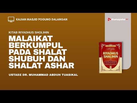 Malaikat Berkumpul pada Shalat Subuh dan Shalat Ashar  -  Ustadz Dr. Muhammad Abduh Tuasikal, M.Sc.