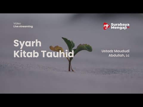 Syarh Kitab Tauhid - Ustadz Maududi Abdullah, Lc
