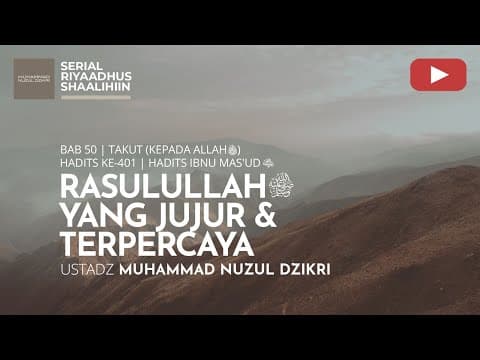 1981. RASULULLAH ﷺ YANG JUJUR & TERPERCAYA |  Riyaadhus Shaalihiin | Ustadz Muhammad Nuzul Dzikri