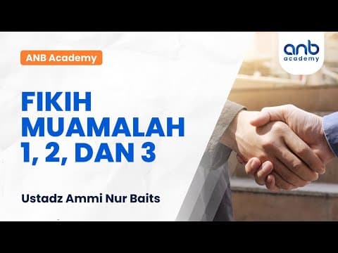 ANB Academy - Tanya Jawab #2 (Fikih Muamalah 1, 2, & 3) | Ustadz Ammi Nur Baits
