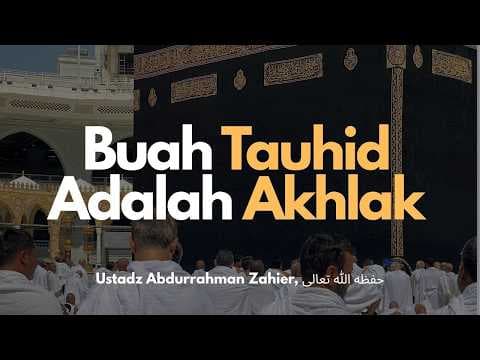 LIVE - Buah Tauhid Adalah Akhlak - Ustadz Abdurrahman Zahier حفظه الله تعالى