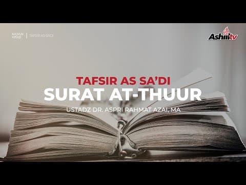 🔴 [LIVE] Tafsir As-Sa'di | Q.S. Ath-Thuur - Ustadz Dr. Aspri Rahmat Azai, MA حفظه الله