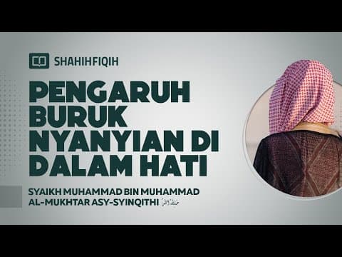 Pengaruh Buruk Nyanyian di Dalam Hati - Syaikh Muhammad bin Muhammad Al-Mukhtar Asy-Syinqithi