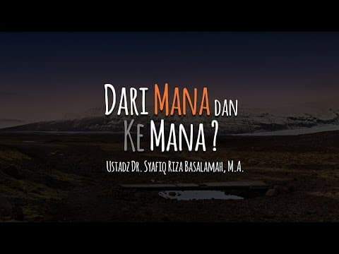 Ceramah Agama Islam: Dari Mana dan Ke Mana? (Ustadz Dr. Syafiq Riza Basalamah, M.A.)