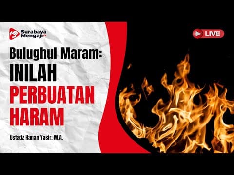Bulughul Maram : INILAH PERBUATAN HARAM - Hanan Yasir, MA