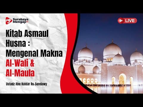 Kitab Asmaul Husna : Mengenal Makna Al-Wali & Al-Maula - Ustadz Abu Haidar As-Sundawy