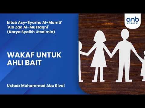 Wakaf Untuk Ahli Bait | Ustadz Muhammad Abu Rivai