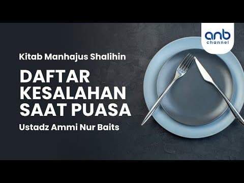 Daftar Kesalahan Saat Puasa | Ustadz Ammi Nur Baits,. ST. BA.