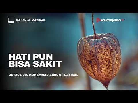 Sesi 1 : Tanda Hati yang Sakit - Ustadz Dr. Muhammad Abduh Tuasikal, M.Sc.