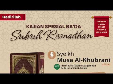 LIVE - Kajian Spesial Ba'da Subuh Ramadhan - Syeikh Musa Al-Khubrani, Hafidzhahullah