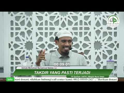 05. Takdir Yang Pasti Terjadi - Ustadz Mohamad Nursamsul Qamar, Lc