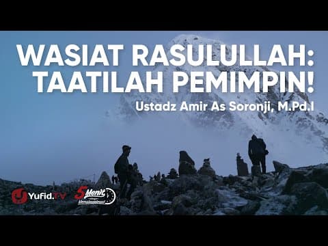 Wasiat Rasulullah Kepada Umatnya: Taat kepada Pemimpin - Ustadz Amir As Soronji