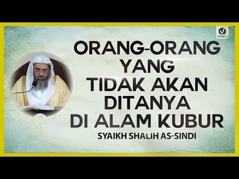 Orang-Orang yang Tidak Akan Ditanya di Alam Kubur - Syaikh Shalih as-Sindi #NasehatUlama