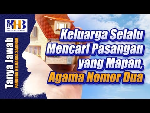 Keluarga Selalu Mencari Pasangan yang Mapan, Agama Nomor Dua - Khalid Basalamah