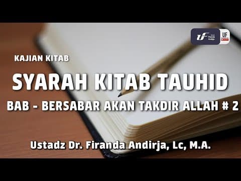 Syarah Kitab Tauhid Bab Bersabar akan Takdir Allah #2 - Ustadz Dr. Firanda Andirja, M.A.