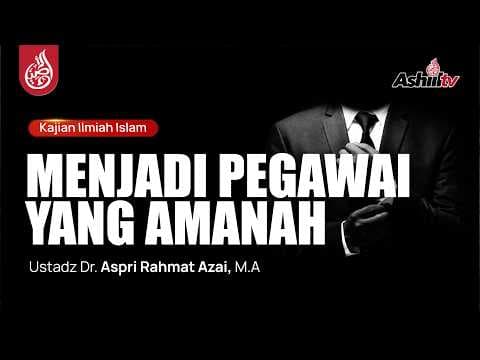 🔴 [LIVE] Bagaimana Pegawai Menunaikan Amanah #3 -  Ustadz Dr. Aspri Rahmat Azai, M.A.  حفظه الله
