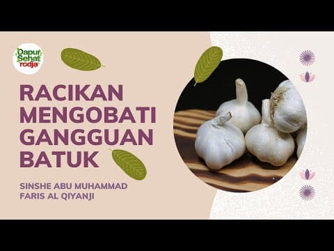 Dapur Sehat Rodja: Racikan Mengobati Gangguan Batuk - Sinshe Abu Muhammad Faris Al Qiyanji